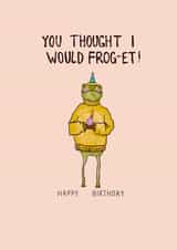 A cute Birthday Card- You thought I would Frog-et! created by anais wakeford