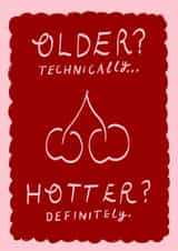 Older? Technically… Hotter? Definitely- Bestie Birthday card created by Holly Walsh