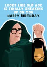 Fun Birthday Card - Alan Carr - Old Age Is Sneaking Up On You created by Pink Peach Cards