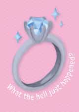 Engagement ring card - What the hell just happened? - engaged created by Philippa Elizabeth Illustration