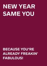 Fun New Year Card - New Year Same You - Already Freakin' Fabulous! created by original fox designs