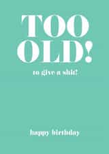 Too old - birthday - funny created by The Boy and the Bear