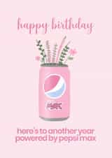 Happy Birthday – Another Year Powered by Pepsi Max - Cute Card for her created by Jessie Siggers