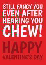 Funny Valentine's Day Card - Still Fancy You - Even After Hearing You Chew! created by @Cupsie's Creations