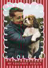 Personalised Valentines Day Photo Card created by Kitty Strand - Classic Valentine's Day Card - For Partner - My Favourite Person