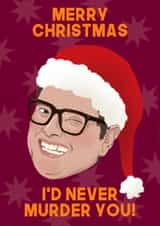 Funny Christmas Card - I'd Never Murder You - Alan Carr created by The Queer Store