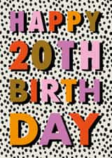 Classic 20th Birthday Card - Colourful Typography - Polka Dot created by Hey Ves Designs