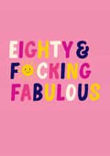 Fun 80th Birthday Card - For Her - Eighty & F*cking Fabulous created by Pin & Paper