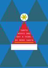 Funny Christmas Card – Santa One Day a Year, Be More Santa - Relatable - For Him created by Lola Design