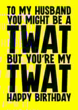 Rude Birthday Card - For Husband - Twat created by Blind Faith