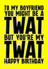 Rude Birthday Card - For Boyfriend - Twat created by Blind Faith