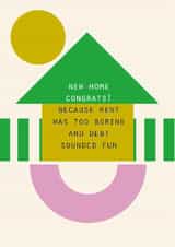 Funny New Home Card – Debt Sounds Fun created by Lola Design