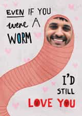 Personalised Valentines Day Photo Card created by Pencilface - Funny Valentine's Day Card - If You Were A Worm