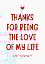 Funny Galentine's Day Card - Platonic Love Of My Life created by Sundiva Designs