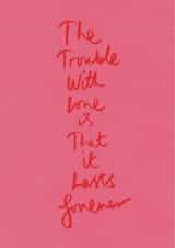 Romantic Valentine's Card – The Trouble With Love created by Brainbox Candy