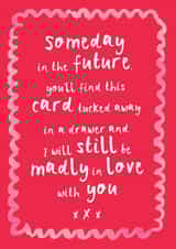 Heartfelt Valentine's Day/Anniversary Card - Someday In The Future - I'll Still Be In Love With You created by Bow & Bell