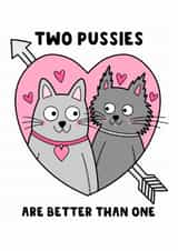 Cheeky Valentine's Day Card - Two Pussies Are Better Than One - Cats - Kitten created by The Blunt Badger