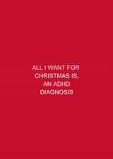 Funny Christmas Card for ADHD 'All I want for Christmas is an ADHD diagnosis' created by Danielle Ellen