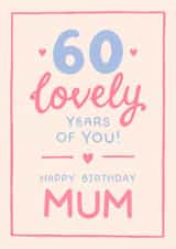 Classic 60th Birthday Card - For Mum - 60 Lovely Years Of You created by The Cake Thief