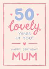 Classic 50th Birthday Card - For Mum - 50 Lovely Years Of You created by The Cake Thief