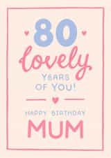 Classic 80th Birthday Card - For Mum - 80 Lovely Years Of You created by The Cake Thief