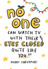Funny Christmas Card - No One Watches TV With Eyes Closed Quite Like You created by Arrow Gift Co