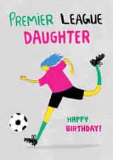 Fun Birthday Card - For Daughter - Premier League Football created by Pencilface