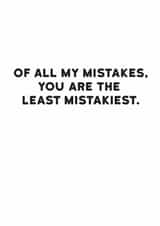Funny Valentine's Day Card - Of All My Mistakes - Least Mistakiest created by Holy Flaps