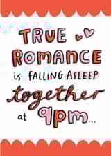 Funny Valentine's Day or Anniversary Card - True Romance Falling Asleep at 9pm created by Arrow Gift Co