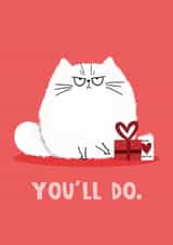 Funny Valentine's Day/Anniversary Card - Grumpy Cat - You'll Do created by Lucy Maggie Designs