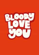 Classic Valentine's Day Card - Bloody Love You created by Chloe Turner