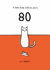Funny 80th Birthday Card - A Little Birdy Told Me - From The Cat created by Reigning Cats . . . and dogs