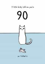 Funny 90th Birthday Card - A Little Birdy Told Me - From The Cat created by Reigning Cats . . . and dogs