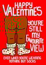 Funny Valentines for Partner - Favourite View Naked Nothing But The Socks on created by Louise Burgoyne