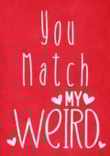 A cute, humorous card for your perfect match (weirdness and all) created by Louise Potton Designs