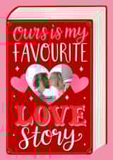 Personalised Valentines Day Photo Card created by Alice Griffiths Illustration - Cute Valentine’s Day Photo Card - Ours is my favourite love story Book