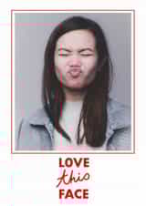 Personalised Valentines Day Photo Card created by I AM A - Classic Valentine's Day Card - Love This Face