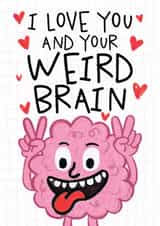 Funny Valentine's Day/Anniversary Card - I Love You And Your Weird Brain - Brain created by Studio Doodles