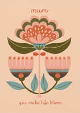Arty Mother's Day Card - You Make Life Bloom - Flower created by NICHOLA COWDERY ILLUSTRATIONS 