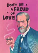 Funny Valentine’s Day Card - Sigmund Freud - Don't Be A Freud Of Love created by Kasia Cards