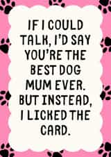 Funny Mother's Day Card - For Dog Mum - I Licked The Card created by Sundiva Designs