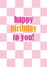 Happy Birthday to You! Bright pink and white geometric check pattern card created by Pink Pig