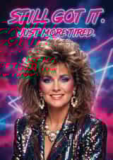 Funny 80s Glam Birthday Card for Mum - "Still Got It" Retro Face swap Design created by Juniper Moon