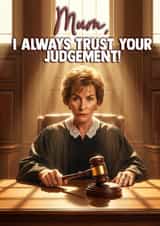 Funny Mother’s Day Card - Judge Judy - I Always Trust Your Judgement created by I Draw Stuff 