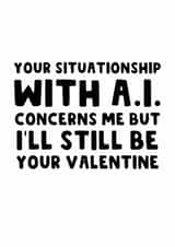 Funny Valentine's Day Card - Artificial Intelligence - Situationship - ChatGPT created by The Blunt Badger