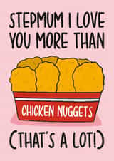 Funny Step Mum Mothers Day Card - Love You More Than Chicken Nuggets created by TeePee Creations