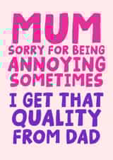 Funny Mother's Day Card - Sorry For Being Annoying Sometimes - Quality From Dad created by Studio Doodles