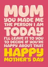 Funny Mother's Day Card - Made Me Who I Am created by Blind Faith
