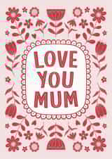 Pretty Mother’s Day Card - Love You Mum created by Kirsty Miller