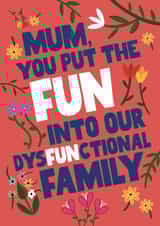 Funny Mother's Day card - for the dysfunctional family - floral print created by Pickled Prints